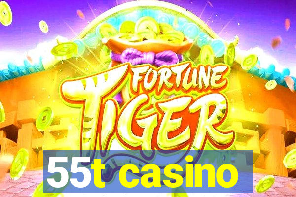 55t casino