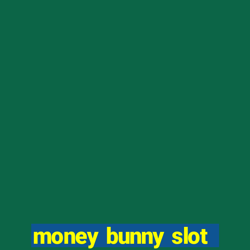 money bunny slot