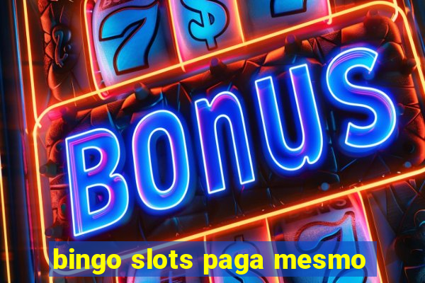 bingo slots paga mesmo