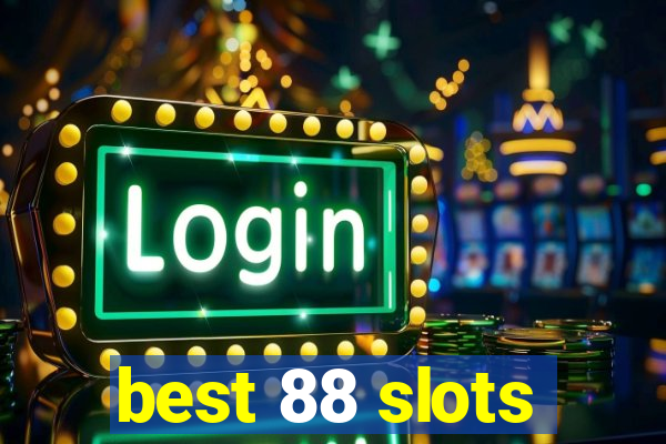 best 88 slots