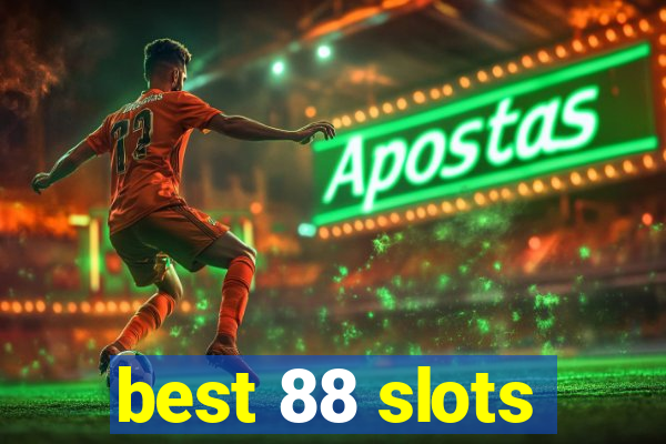 best 88 slots