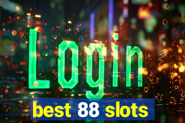 best 88 slots