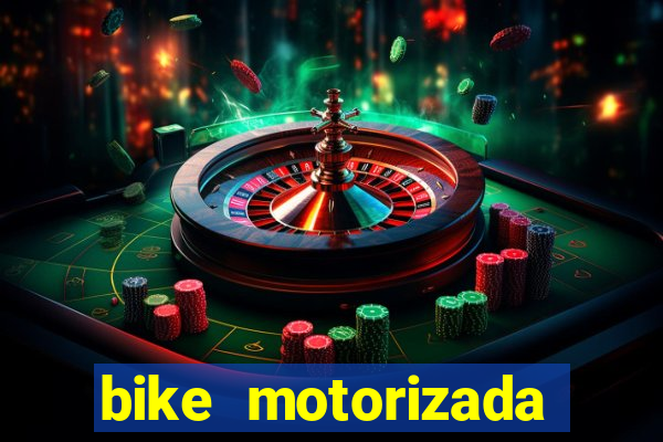 bike motorizada casas bahia