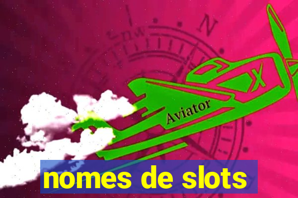 nomes de slots