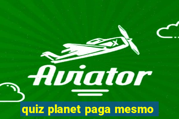 quiz planet paga mesmo