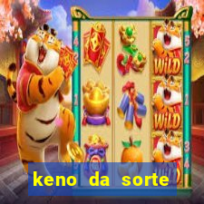 keno da sorte resultado de hoje