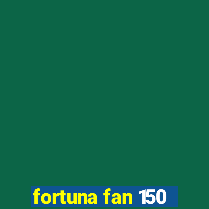 fortuna fan 150