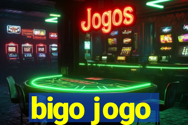 bigo jogo