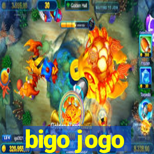 bigo jogo