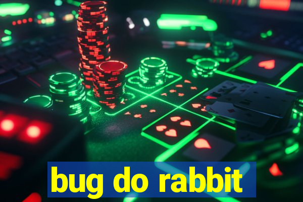 bug do rabbit