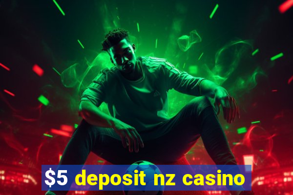 $5 deposit nz casino