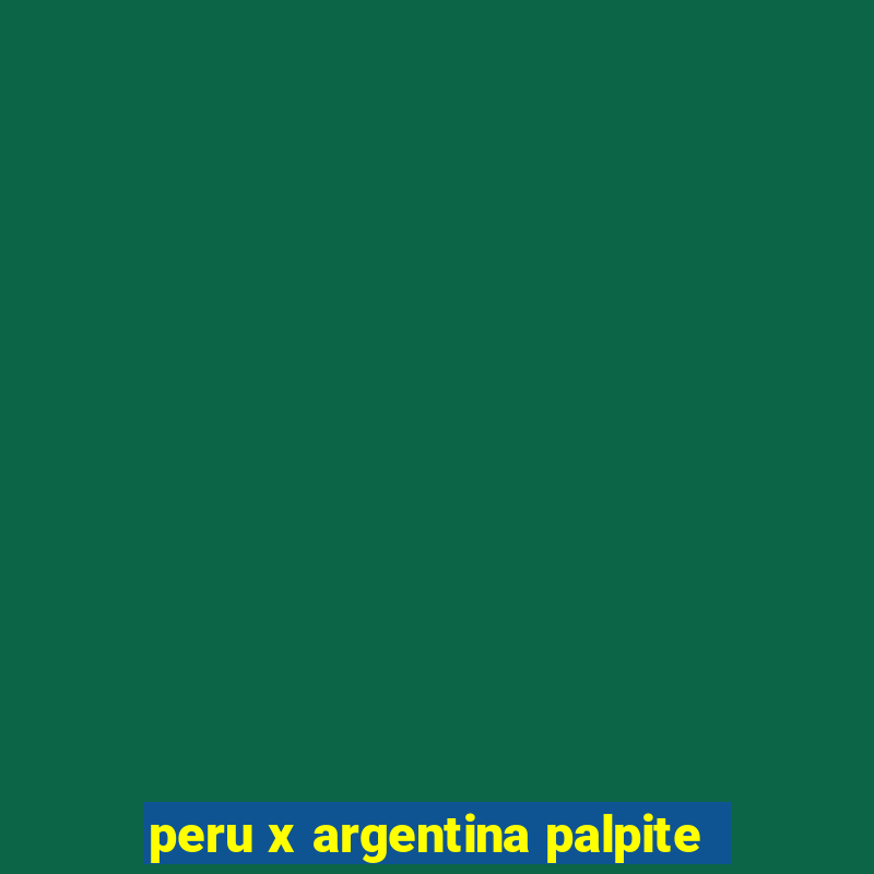 peru x argentina palpite