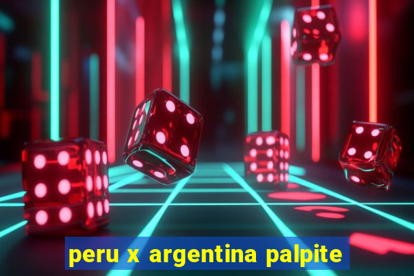 peru x argentina palpite