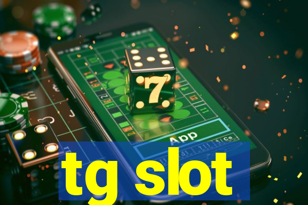 tg slot