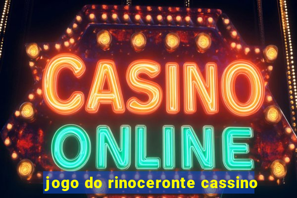 jogo do rinoceronte cassino