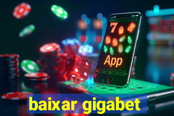 baixar gigabet