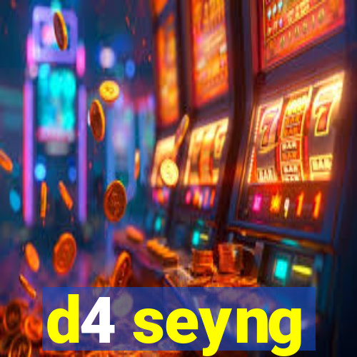 d4 seyng