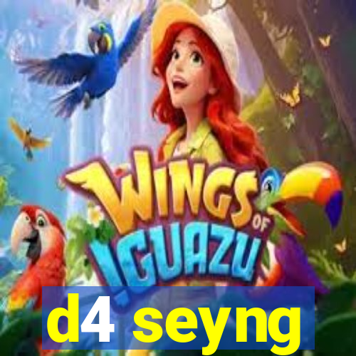 d4 seyng