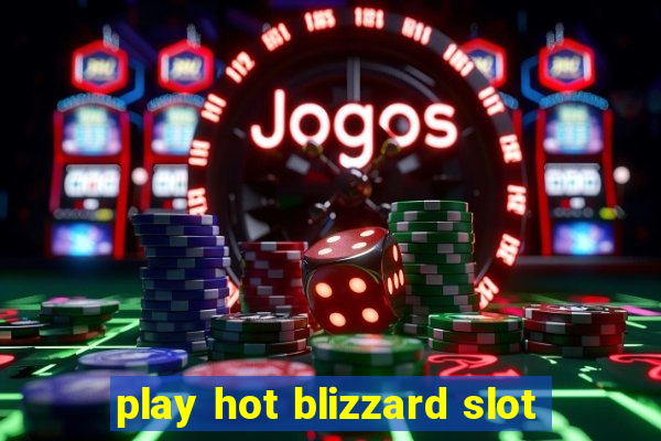 play hot blizzard slot