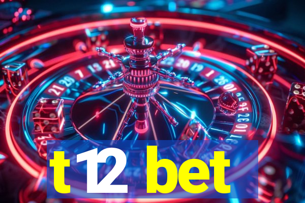 t12 bet