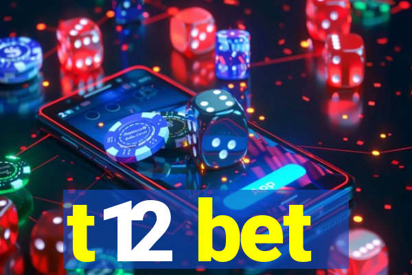 t12 bet