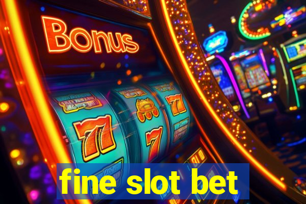 fine slot bet