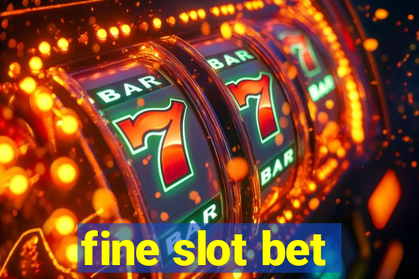 fine slot bet