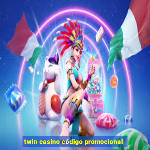 twin casino código promocional