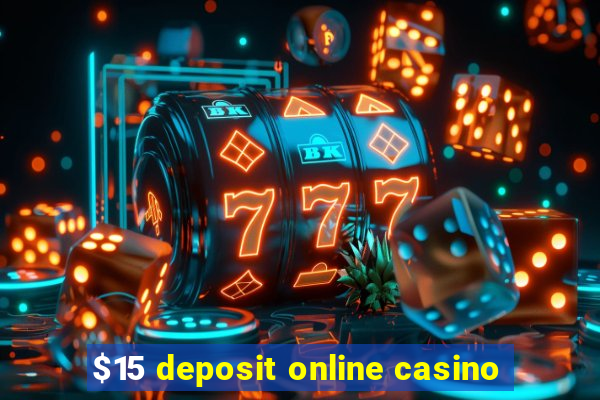 $15 deposit online casino