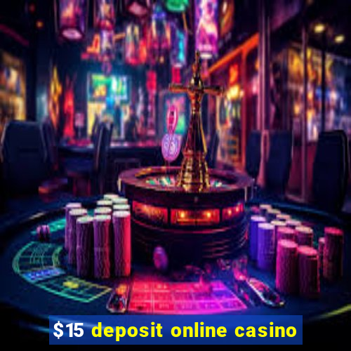 $15 deposit online casino