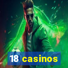 18 casinos