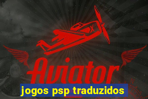 jogos psp traduzidos