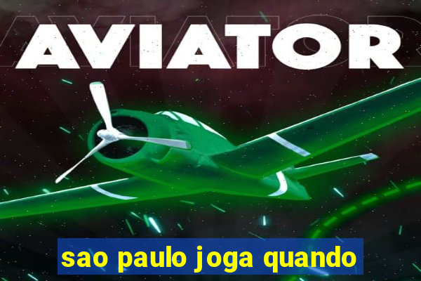 sao paulo joga quando