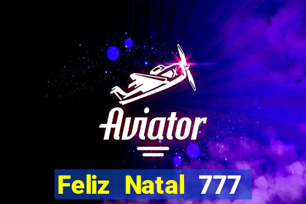 Feliz Natal 777 plataforma login