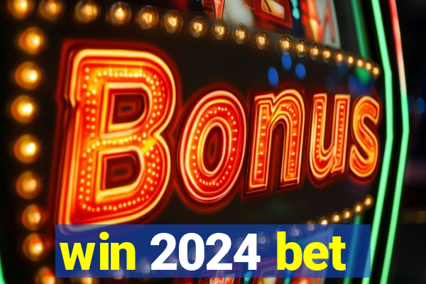 win 2024 bet