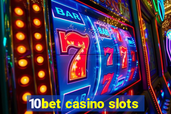 10bet casino slots