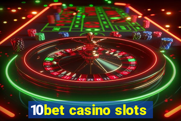 10bet casino slots