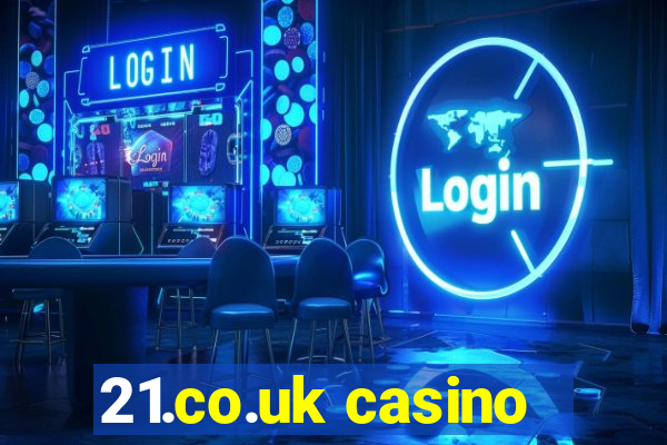 21.co.uk casino