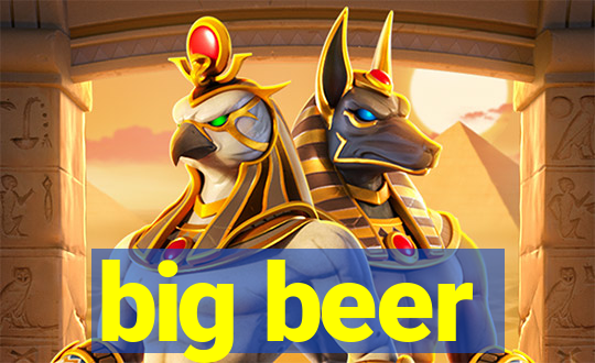 big beer