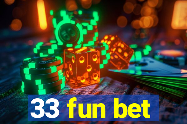 33 fun bet