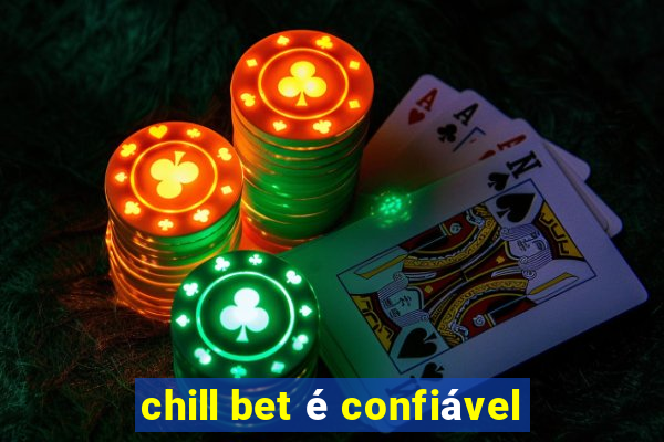 chill bet é confiável