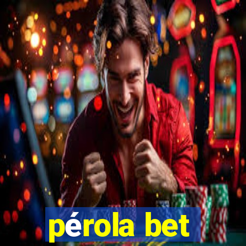 pérola bet