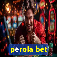 pérola bet