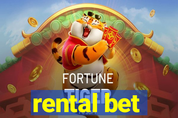 rental bet