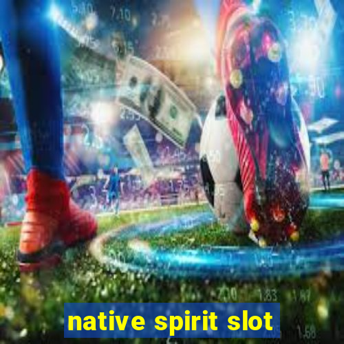 native spirit slot