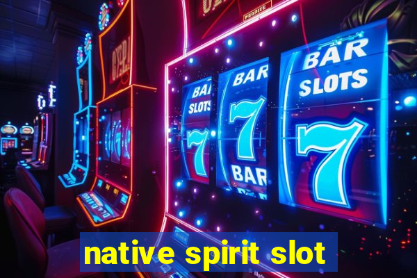 native spirit slot