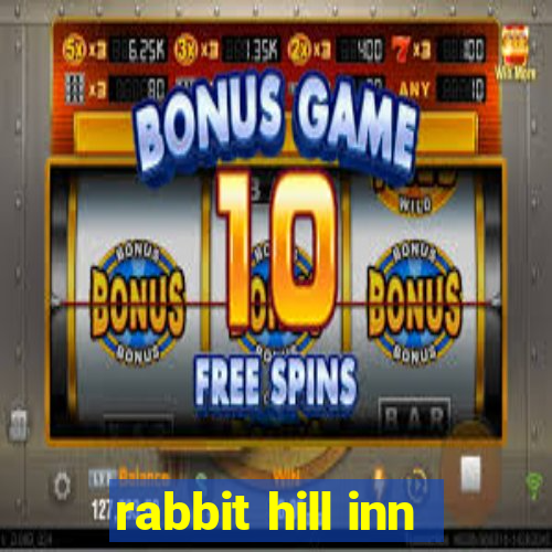 rabbit hill inn