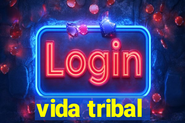 vida tribal