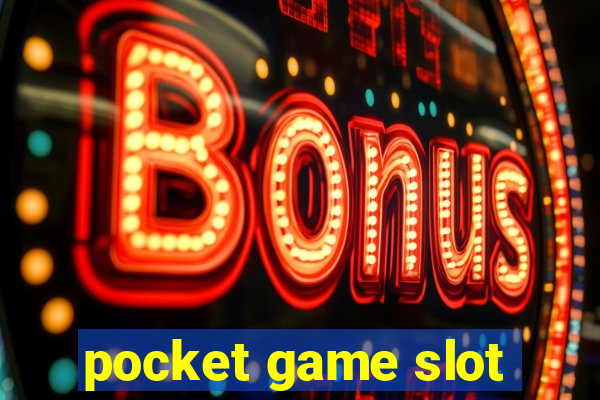 pocket game slot