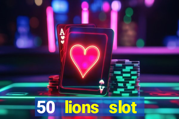 50 lions slot machine free download